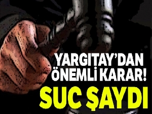 Yargıtay, kast edilmeyi de suç saydı