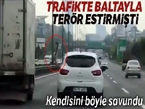Trafikteki baltalı saldırgan tutuklandı