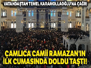 Büyük Çamlıca Camii Ramazan'ın ilk cumasında doldu taştı