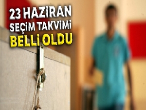 23 Haziran seçim takvimi belli oldu