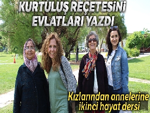Kızlarından annelerine ikinci hayat