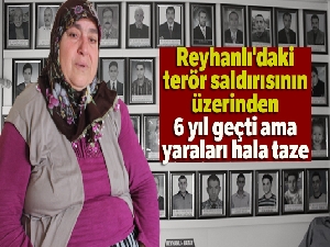 Reyhanlı'daki terör saldırısının üzerinden 6 yıl geçti ama hala yaraları taze