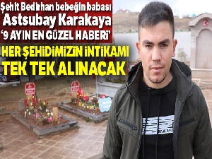 Bedirhan bebeğin babası Astsubay Karakaya: '9 ayın en güzel haberi'