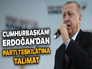 Cumhurbaşkanı Erdoğan'dan parti teşkilâtına talimat