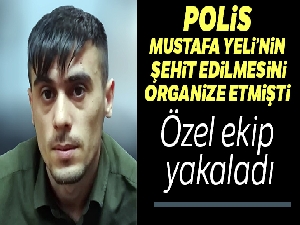 Polisin şehit edilmesini organize eden firariyi özel ekip yakaladı