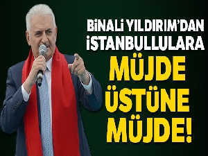 Binali Yıldırım'dan İstanbullulara müjde