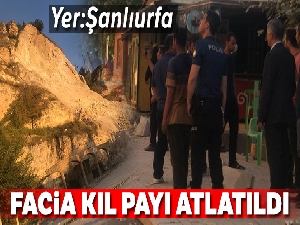 Şanlıurfa'da facia kıl payı atlatıldı