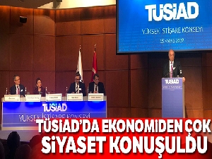 TÜSİAD'da ekonomiden çok siyaset konuşuldu