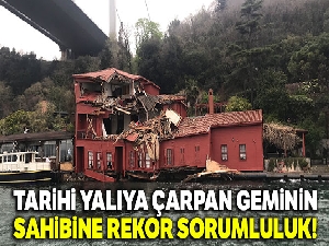 Tarihi yalıya çarpan geminin sahibine rekor sorumluluk