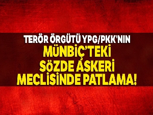 Terör örgütü YPG/PKK'nın Münbiç'teki sözde askeri meclisinde patlama