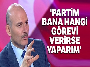 Bakan Soylu: 'Partim bana hangi görevi verirse yaparım'