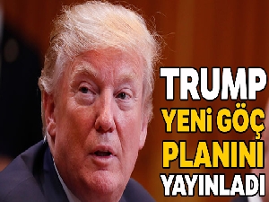 Trump yeni göç planını yayınladı