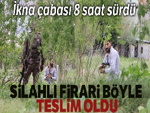 Silahlı firarinin teslim olma anı saniye saniye görüntülendi