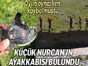 Küçük Nurcan'ın ayakkabısı bulundu