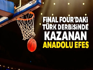 Final Four'daki Türk derbisinde kazanan Anadolu Efes