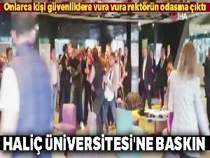 Haliç Üniversitesi'ne baskın