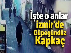 İzmir'deki kapkaç anı güvenlik kamerasına yansıdı