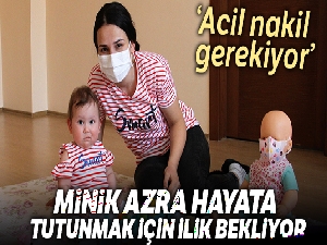 Minik Azra hayata tutunmak için ilik bekliyor