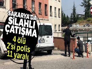 Sakarya'da silahlı çatışma: 4 ölü, 2'si polis 11 yaralı