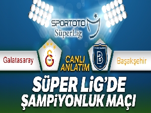 Galatasaray Başakşehir Canlı Anlatım