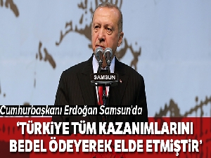 Cumhurbaşkanı Erdoğan: 'Türkiye tüm kazanımlarını bedel ödeyerek elde etmiştir'