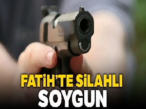 Fatih'te silahlı soygun