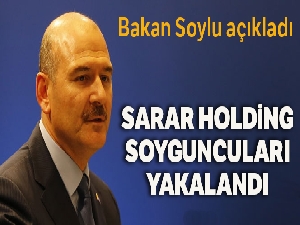 İçişleri Bakanı Soylu, Sarar Holding soyguncularının yakalandığını açıkladı