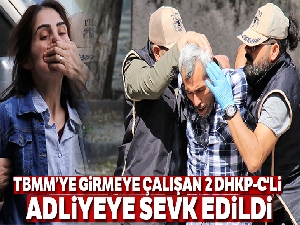 TBMM'ye girmeyen çalışan 2 DHKP-C'li adliyeye sevk edildi