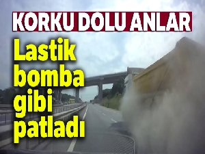 Hafriyat kamyonunun lastiğinin seyir halindeyken bomba gibi patlaması kamerada