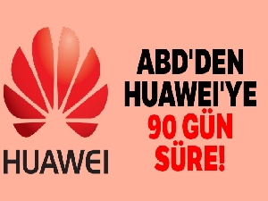 ABD'den Huawei'ye 90 gün süre