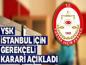 Yüksek Seçim Kurulu Gerekçeli Kararı yayınlandı