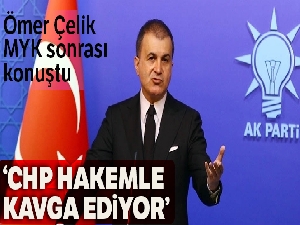 Ömer Çelik: 'CHP hakemle kavga ediyor'