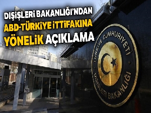 Dışişleri Bakanlığı'ndan ABD-Türkiye ittifakına yönelik açıklama