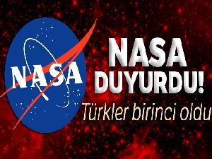 NASA duyurdu, Türkler birinci oldu