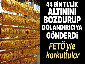 44 bin TL'lik altını bozdurup dolandırıcıya gönderdi