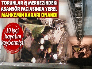 Mecidiyeköy'deki asansör faciası davasında yerel mahkemenin kararı onandı