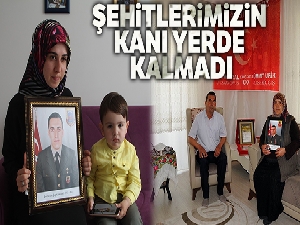 Şehitlerimizin kanı yerde kalmadı
