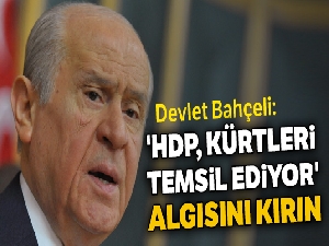 Bahçeli: 'HDP, Kürtleri temsil ediyor' algısını kırın