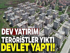 Teröristler yıktı devlet yaptı