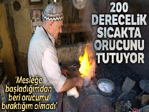 200 derecelik sıcakta, 66 yıldır orucunu tutuyor