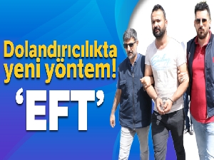 Dolandırıcılıkta yeni yöntem; önce EFT yap, ardından iptal et