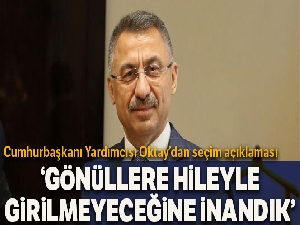 Cumhurbaşkanı Yardımcısı Oktay: 'Gönüllere hileyle girilmeyeceğine inandık'