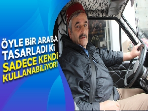 Öyle bir araba tasarladı ki sadece kendi kullanabiliyor