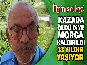 Kazada 'öldü' diye morga kaldırıldı, 33 yıldır yaşıyor
