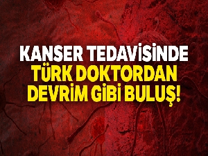 Kanser tedavisinde Türk doktordan devrim gibi buluş