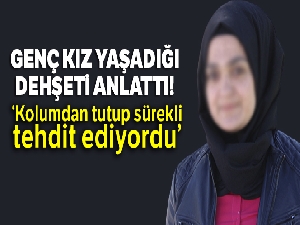 Erzurum'da 'platonik aşk dehşeti': 'Benim hayati tehlikem var'