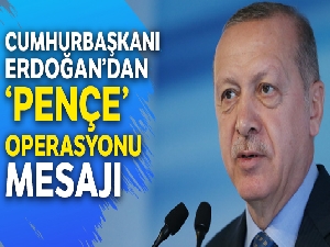 Cumhurbaşkanı Erdoğan'dan 'Pençe' operasyonu mesajı!