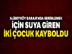 Alibeyköy Barajı'na giren 2 çocuğun cansız bedenine ulaşıldı