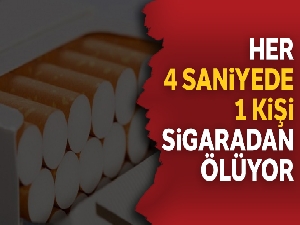 Her 4 saniyede 1 kişi sigaradan ölüyor