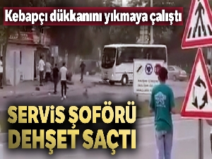 Servis şoförü dehşet saçtı